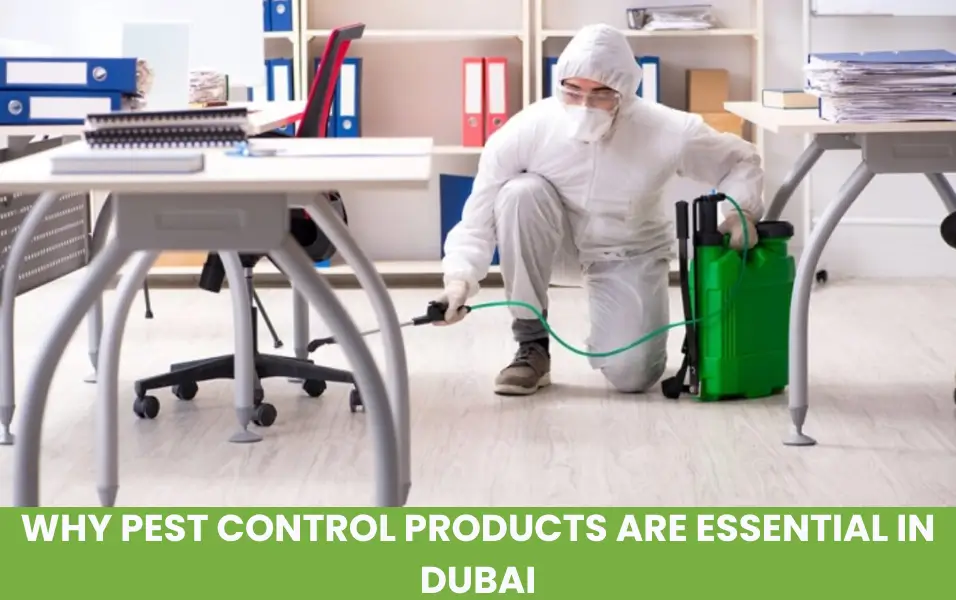 Why Pest Control Products Are Essential in Dubai